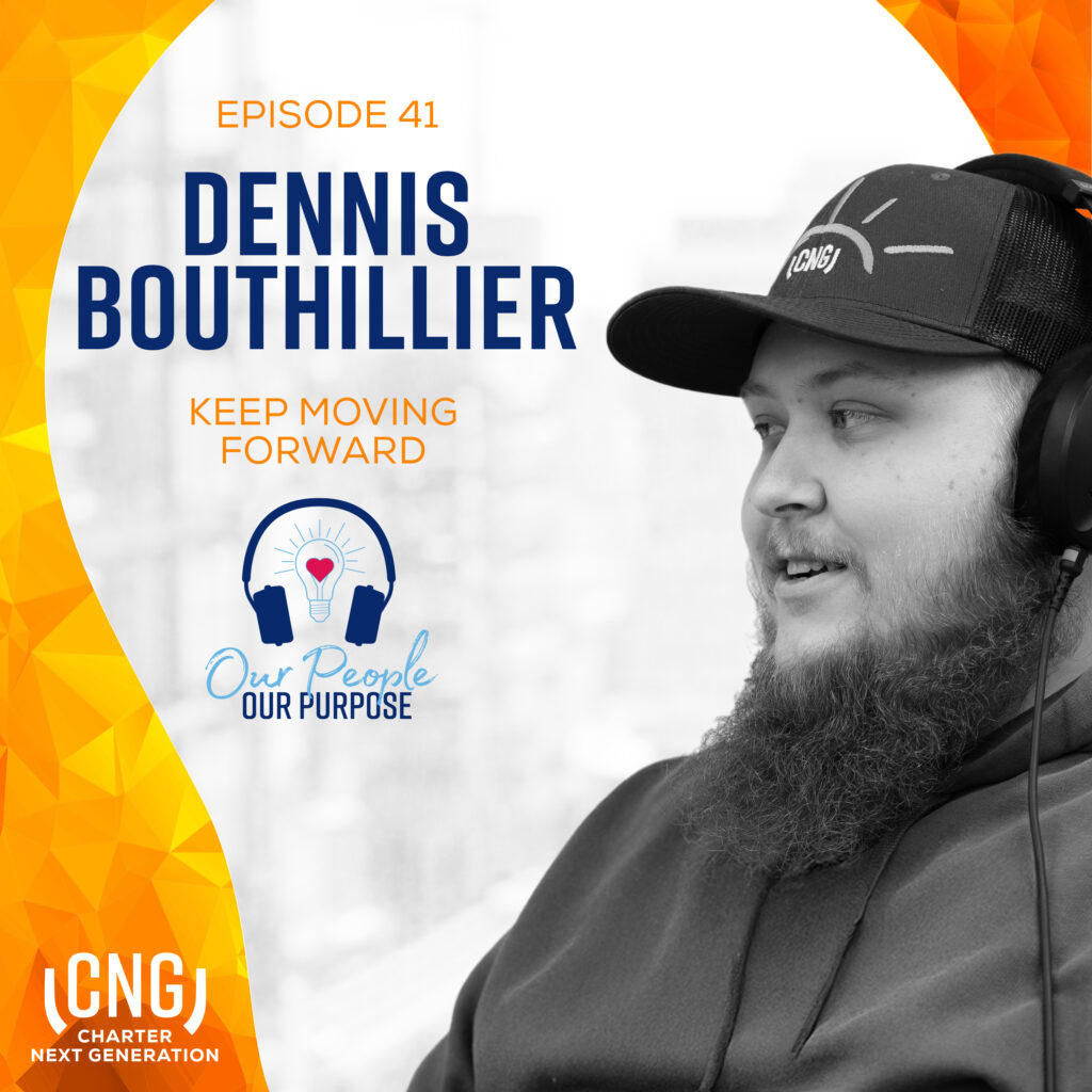 A bearded man wearing headphones and a cap sits in profile; text reads "Episode 41 Dennis Bouthillier Keep Moving Forward - Our People Our Purpose - CNG Charter Next Generation podcast series.