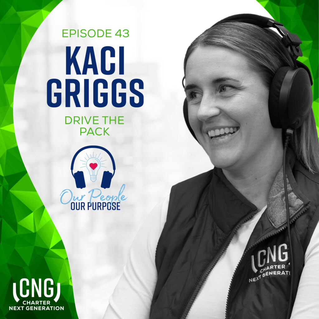 Smiling woman wearing headphones and a CNG vest; text reads "Episode 43 Kaci Griggs Drive the Pack - Our People Our Purpose" with Charter Next Generation logo.